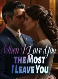 When I Love You the Most, I Leave You
