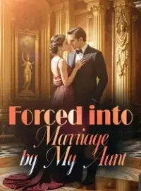Forced into Marriage by My Aunt