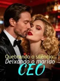 Quebrando o silêncio: Deixando o marido CEO