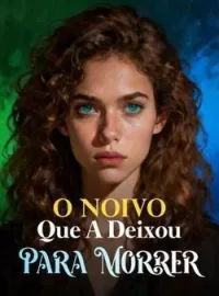 O Noivo Que A Deixou Para Morrer