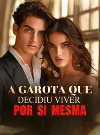 A garota que decidiu viver por si mesma