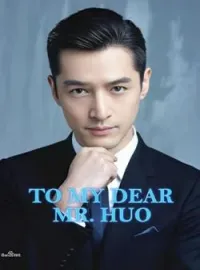 To My Dear Mr. Huo