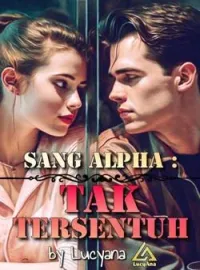 SANG ALPHA : Tak Tersentuh