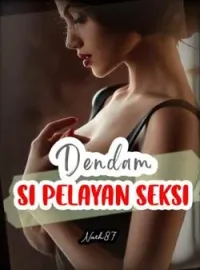 DENDAM SI PELAYAN SEKSI