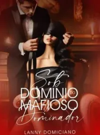 Sob Domínio do Mafioso Dominador - Continuação do Vendida para o Mafioso Dominador