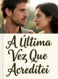 A Última Vez Que Acreditei