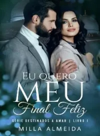 Eu Quero Meu Final Feliz Série Destinados a Amar 1