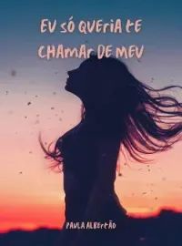 Eu só queria te chamar de meu
