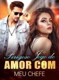 Perigoso Jogo do Amor com Meu Chefe