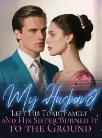 My Husband Left His Toxic Family and His Sister Burned It to the Ground