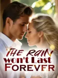 The Rain won't Last Forever
