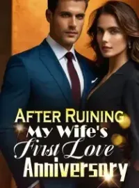 After Ruining My Wife's First Love Anniversary
