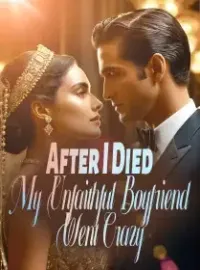 After I Died, My Unfaithful Boyfriend Went Crazy