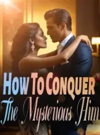 How To Conquer The Mysterious Him?