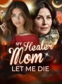 My Healer Mom Let Me Die