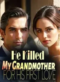 He Killed My Grandmother for His First Love