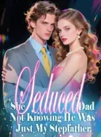 She Seduced Dad, Not Knowing He Was Just My Stepfather