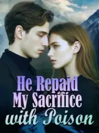 He Repaid My Sacrifice with Poison