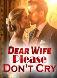 Dear Wife, Please Don't Cry