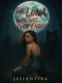 THE LUNA WHO WAS NEVER ENOUGH
