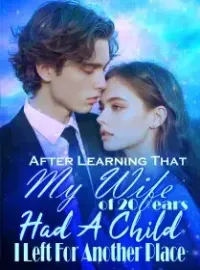 After Learning That My Wife of 20 Years Had A Child, I Left For Another Place