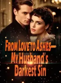 From Love to Ashes—My Husband’s Darkest Sin