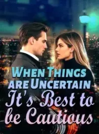 When Things are Uncertain, It's Best to be Cautious