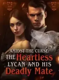 Amidst The Curse: The Heartless Lycan and His Deadly Mate