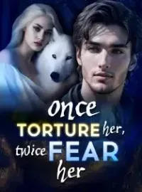Once Torture Her, Twice Fear Her