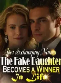 After Exchanging Names, The Fake Daughter Becomes a Winner In Life