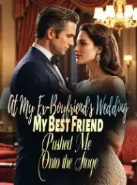 At My Ex-Boyfriend's Wedding, My Best Friend Pushed Me Onto the Stage