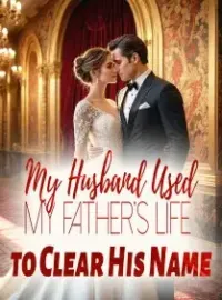 My Husband Used My Father's Life to Clear His Name