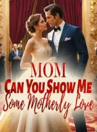 Mom, Can You Show Me Some Motherly Love?