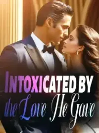 Intoxicated by the Love He Gave