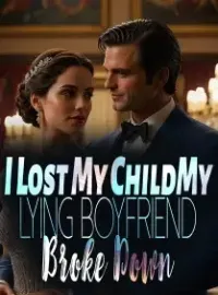 I Lost My Child,My Lying Boyfriend Broke Down