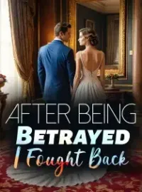 After Being Betrayed, I Fought Back