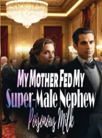My Mother Fed My Super-Male Nephew Poisonous Milk