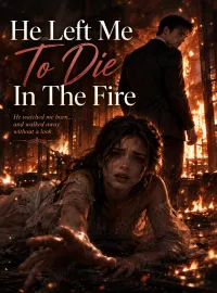 He Left Me To Die In The Fire