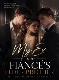 My Ex Is My Fiancé’s Elder Brother