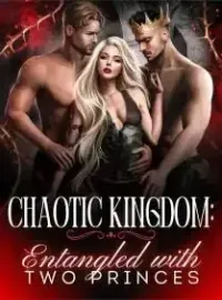 Chaotic Kingdom: Entangled With Two Princes