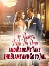 My Husband Faked His Death and Made Me Take the Blame and Go to Jail