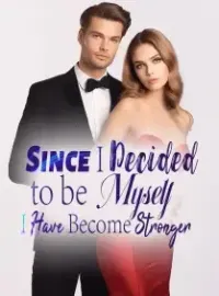 Since I Decided to be Myself, I Have Become Stronger