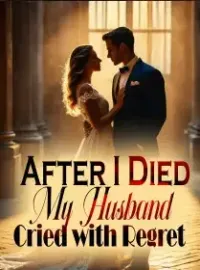 After I Died, My Husband Cried with Regret