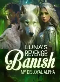 Luna's Revenge: Banish My Disloyal Alpha