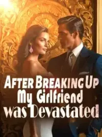 After Breaking Up, My Girlfriend was Devastated