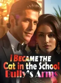 I Became the Cat in the School Bully’s Arms
