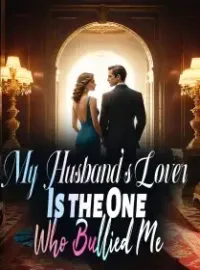 My Husband's Lover Is the One Who Bullied Me