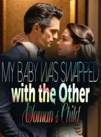 My Baby Was Swapped with the Other Woman's Child
