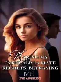 Making My Fated Alpha Mate Regrets Betraying Me