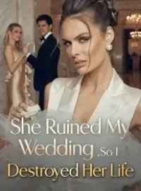 She Ruined My Wedding ,So I Destroyed Her Life
